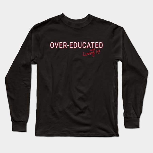 Over-Educated Woman Long Sleeve T-Shirt by ShawnaMac